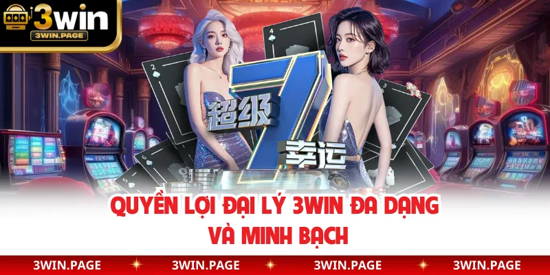 Quyền lợi đại lý 3WIN đa dạng và minh bạch